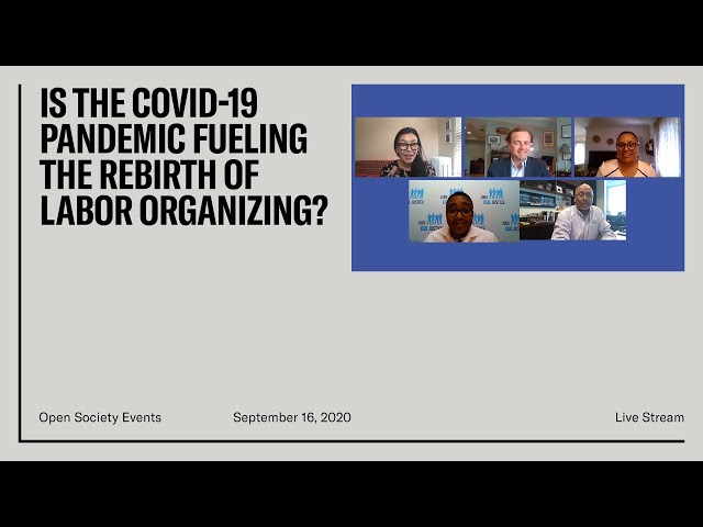 Is the COVID-19 Pandemic Fueling the Rebirth of Labor Organizing