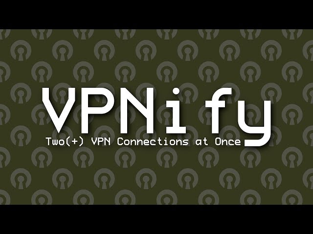Two VPN Connections at Once | VPNify