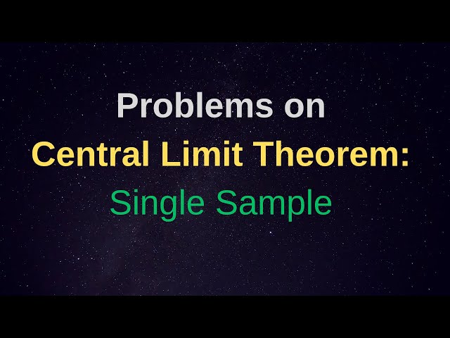 Problems on Central Limit Theorem: Single Sample (From Walpole and Mayers Textbook)
