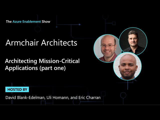 Armchair Architects: Architecting Mission Critical Apps