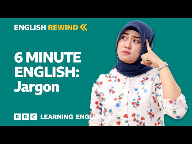 English Rewind - 6 Minute English: Jargon