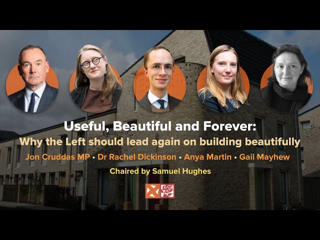 Useful, Beautiful and Forever: why the Left should lead again on building beautifully