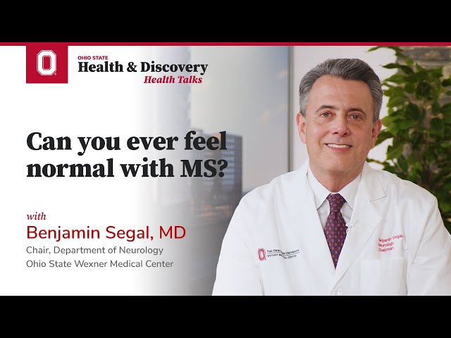 Can you ever feel normal with MS? | Ohio State Medical Center