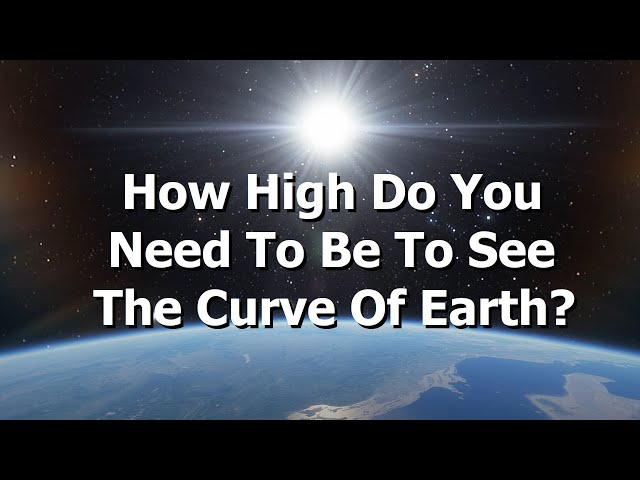 How High Do You Have To Be To See The Curvature of The Earth 360/VR