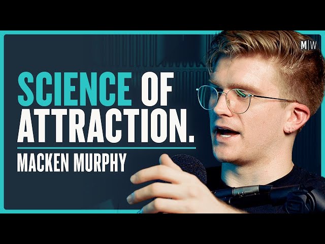 What Actually Makes Someone Attractive? - Macken Murphy
