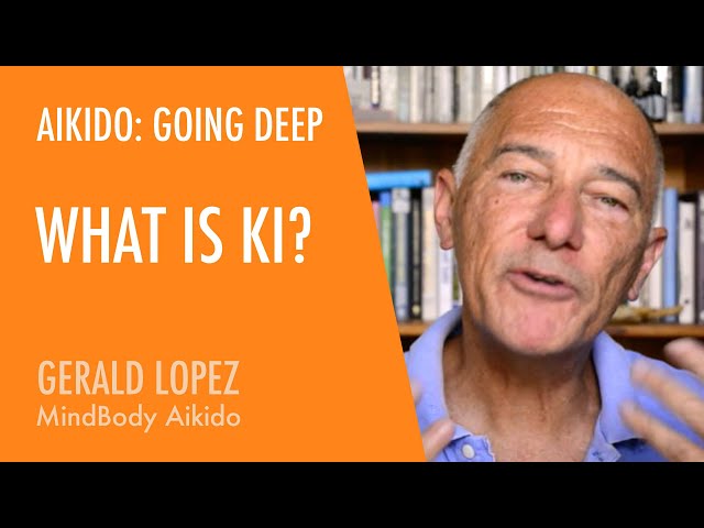 What is Ki? Aikido: Going Deep