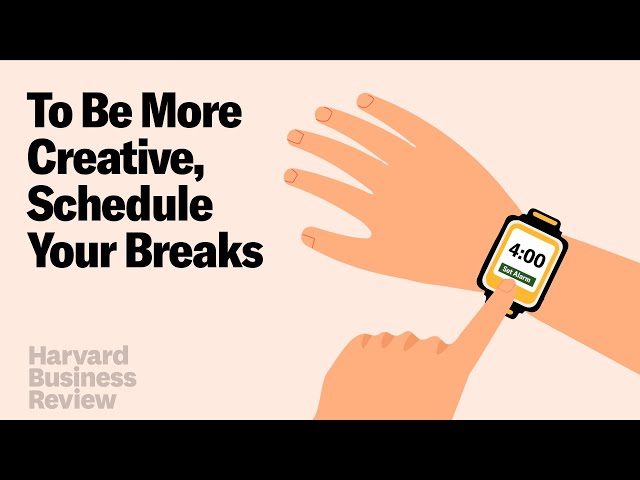 To Be More Creative, Schedule Your Breaks