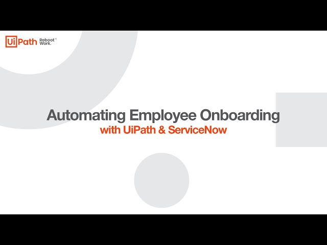 HR Automation: Employee Onboarding Process made faster with UiPath & ServiceNow