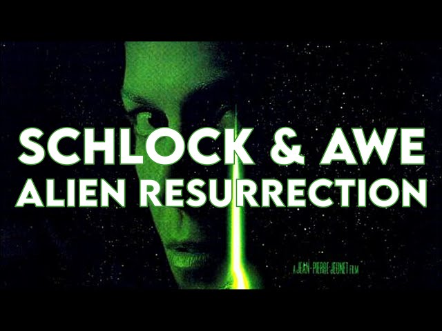 Schlock & Awe: Alien Resurrection