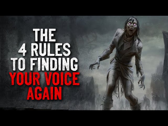 "The 4 rules to finding your voice again" Creepypasta