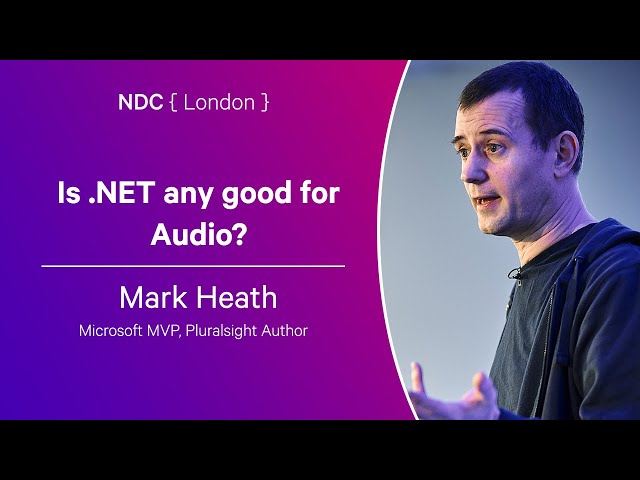Is .NET any good for Audio? - Mark Heath - NDC London 2024