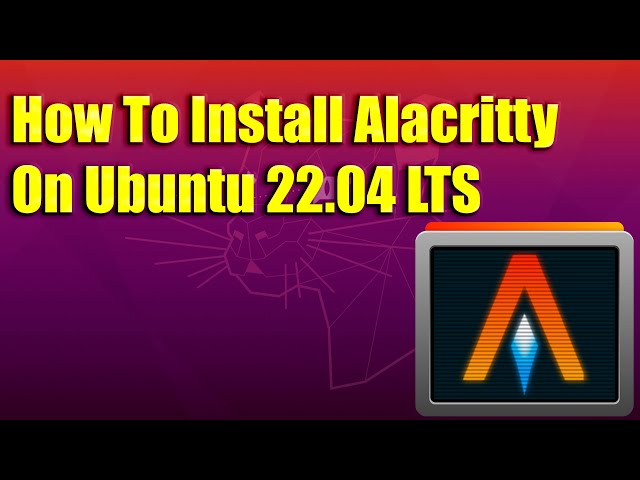 How To Install Alacritty on Ubuntu 22.04 LTS