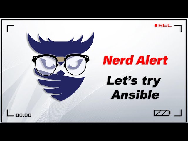 Nerd Alert - Ep. 23 - Let's TRY to learn Ansible...I have no idea what I'm doing...