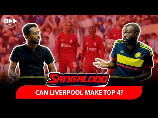 Can Liverpool make top 4? || Sangalooo
