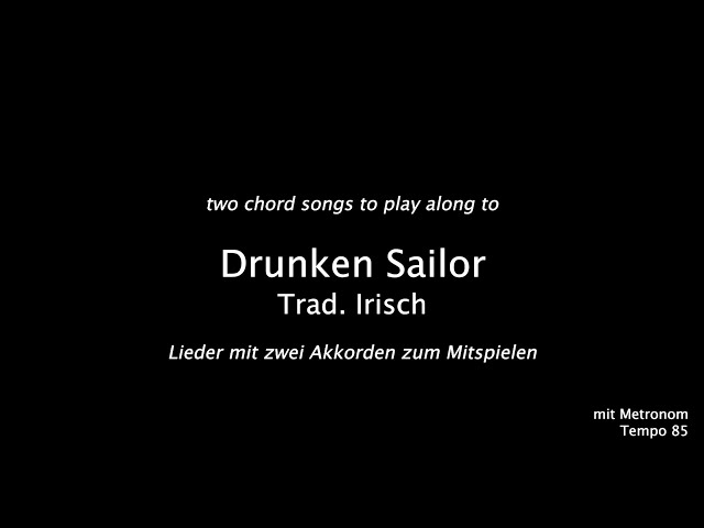 "Drunken Sailor" to play along / zum mitspielen mit Metronom