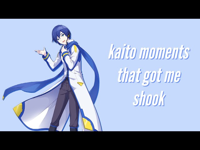 kaito moments that got me shook