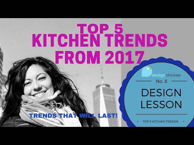 Top 5 Kitchen Trends from 2017: Design Lesson 8