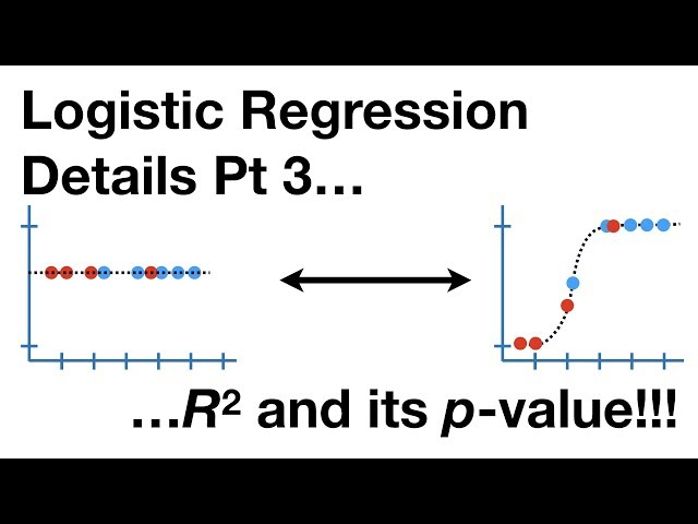 Logistic Regression Details Pt 3: R-squared and p-value