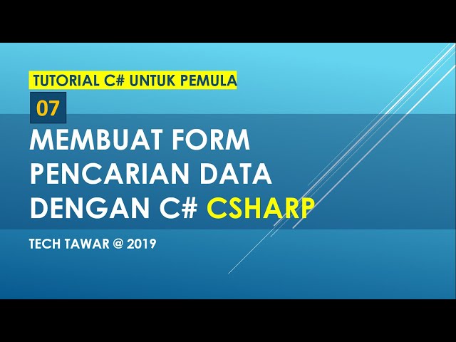 Tutorial C# 07 - Membuat Form Pencarian Data Dengan CSharp