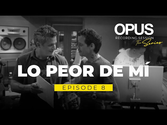 OPUS Recording Sessions. Episode 8 – Lo Peor de Mí