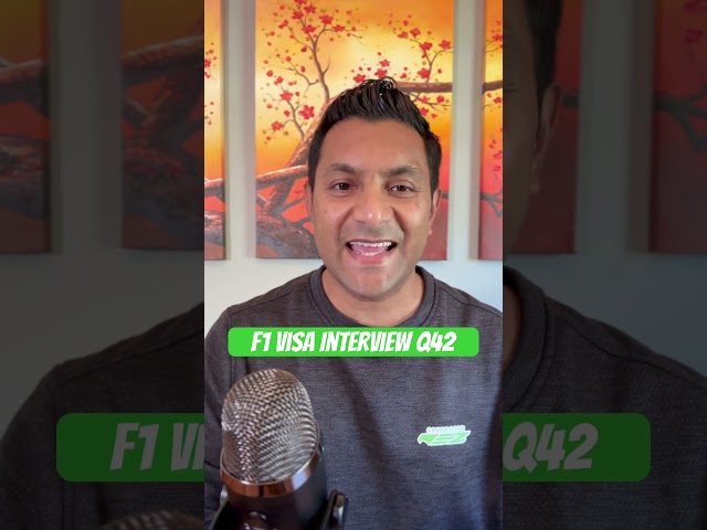 F1 Visa Interview Q42: What ties do you have to your home country that will ensure your return?