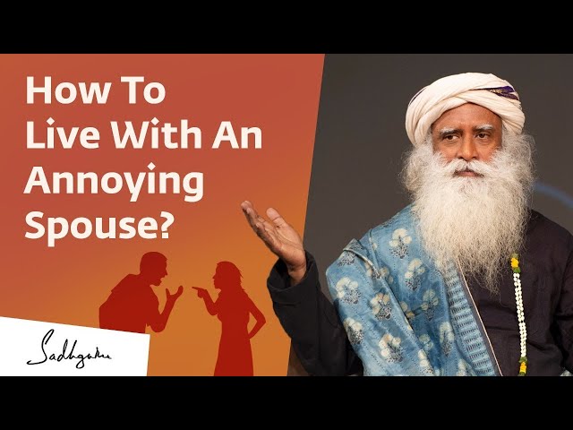 How Not To Get Irritated By Your Wife/Husband - Sadhguru Speaks!