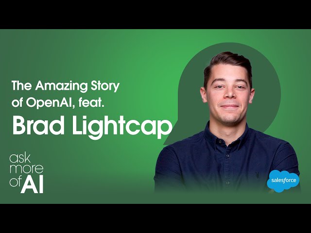 The Amazing Story of OpenAI feat. Brad Lightcap | ASK MORE OF AI with Clara Shih