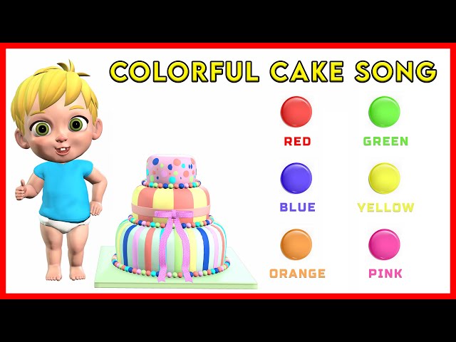 The Colorful Cake Song | Learn Colors Name Yellow Blue Red Orange Pink Green Brown | Colour Name