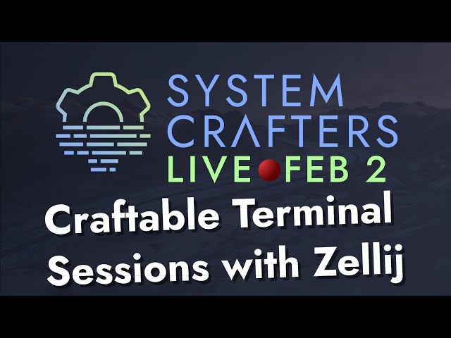 Craftable Terminal Sessions with Zellij - System Crafters Live!