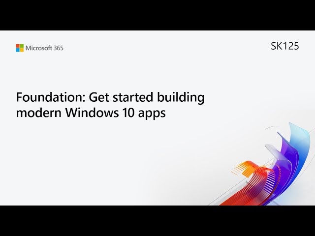 MS Build SK125 Foundation: Get started building modern Windows 10 apps
