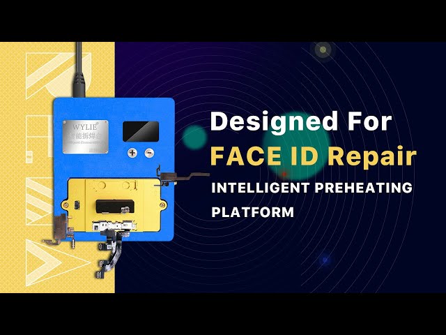 For Safe & Efficient FACE ID Repair - REWA SELECTED WYLIE Intelligent Preheating Platform