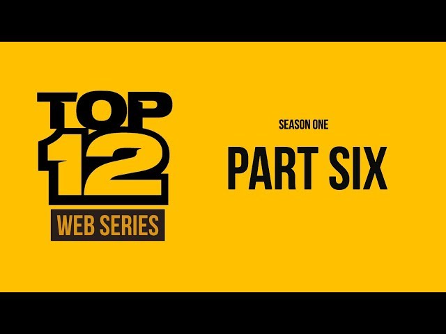 Top 12 Series | Part Six - The Final Top 12 Picked