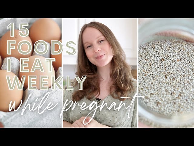 15 Foods I Eat WEEKLY While Pregnant | Healthy Staples + Meal/Snack Ideas