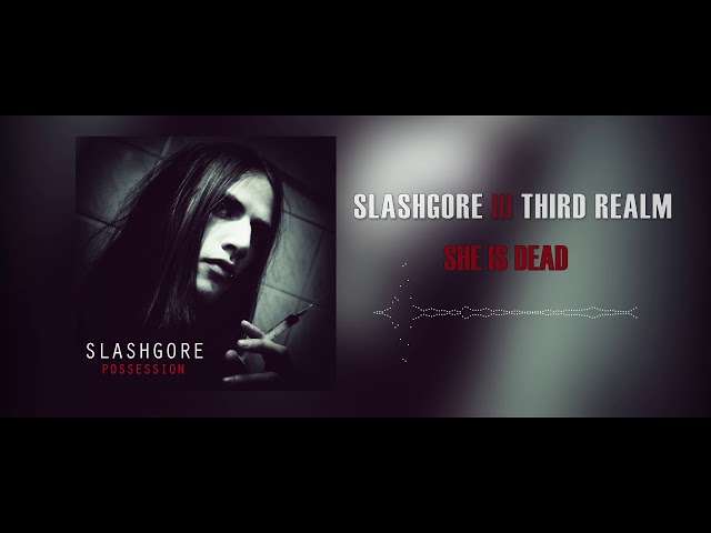 Slashgore - She is Dead (feat. Third Realm)
