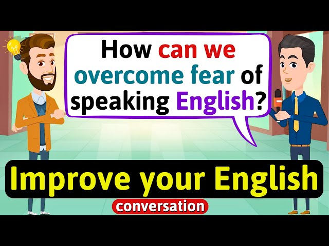 Improve English Speaking Skills (Overcome fear of speaking English) English Conversation Practice