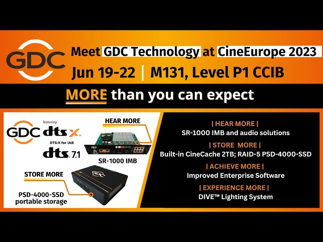 Visit GDC at CineEurope 2023 to HEAR MORE, STORE MORE