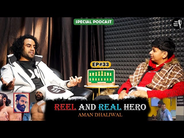Reel & Real Hero " AMAN DHALIWAL "   Uncut Podcast | The Talk Tale