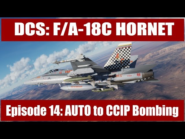 DCS: F/A-18C Hornet - Episide 14: AUTO to CCIP Bombing