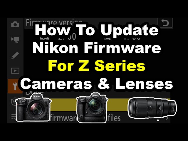 How To Update Nikon Firmware For Z Series Camera And Lenses