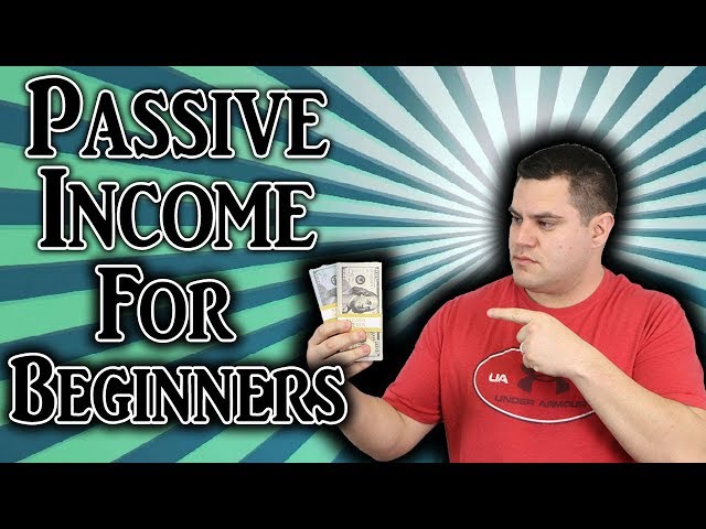 Passive Income For Beginners 2018