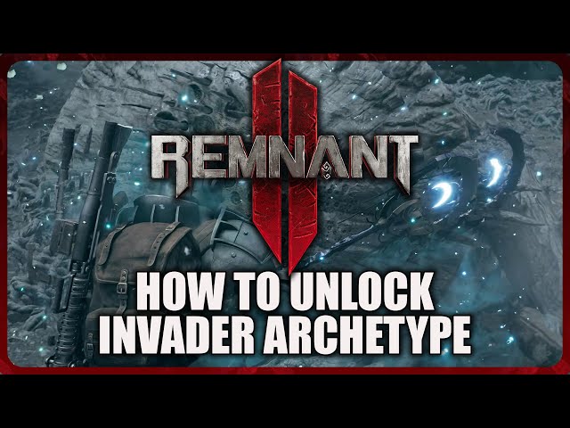 Remnant 2 - How to Unlock the Invader Archetype (Secret Archetype)