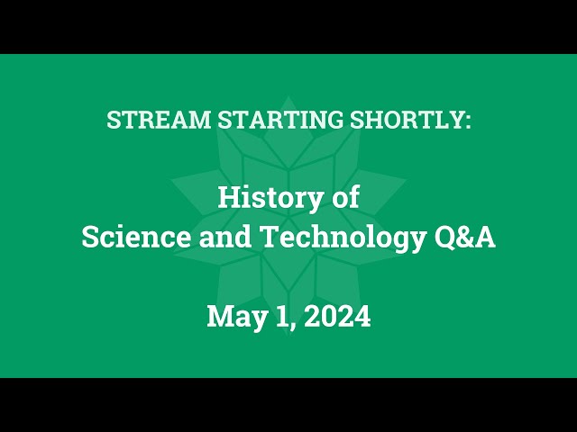 History of Science and Technology Q&A (May 1, 2024)