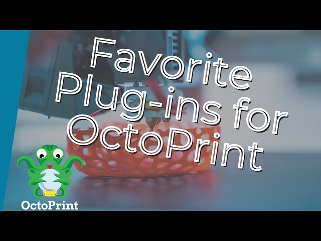 My Favorite Octoprint Plugins // 14 Plug-ins To Get Started