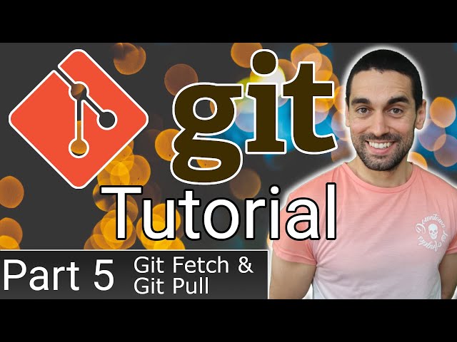 Full Git Tutorial (Part 5) - Fetch & Pull