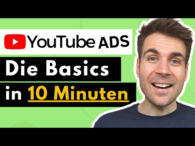 YouTube Werbung schalten - Die Basics in 10 Minuten
