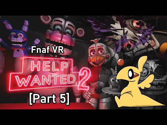 Fnaf VR Help Wanted 2 [Part 5]