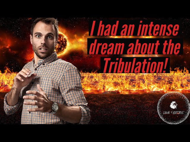 I HAD AN INTENSE DREAM ABOUT THE TRIBULATION! I SAW JESUS!