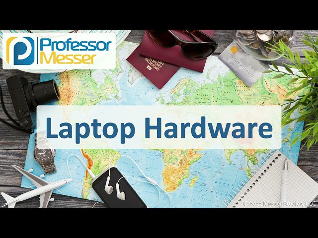 Laptop Hardware - CompTIA A+ 220-1101 - 1.1