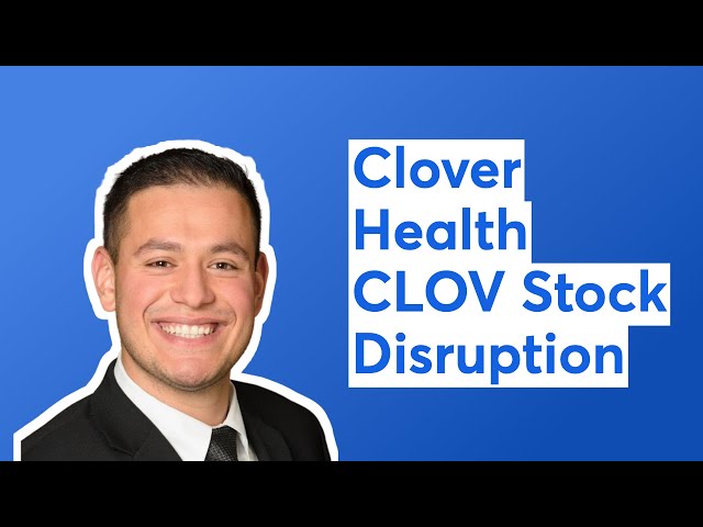 Clover Health CLOV Stock Disruption