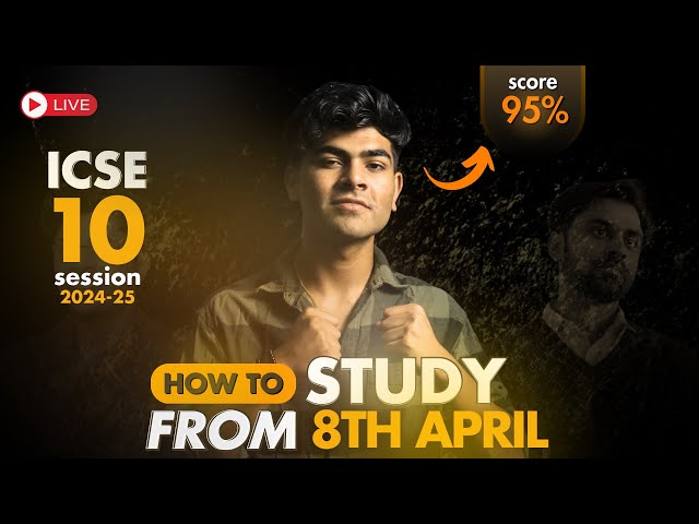 How to Start ICSE Class 10 From April ? | ICSE Class 10 2025 | Discussion & Strategy to Score 98%
